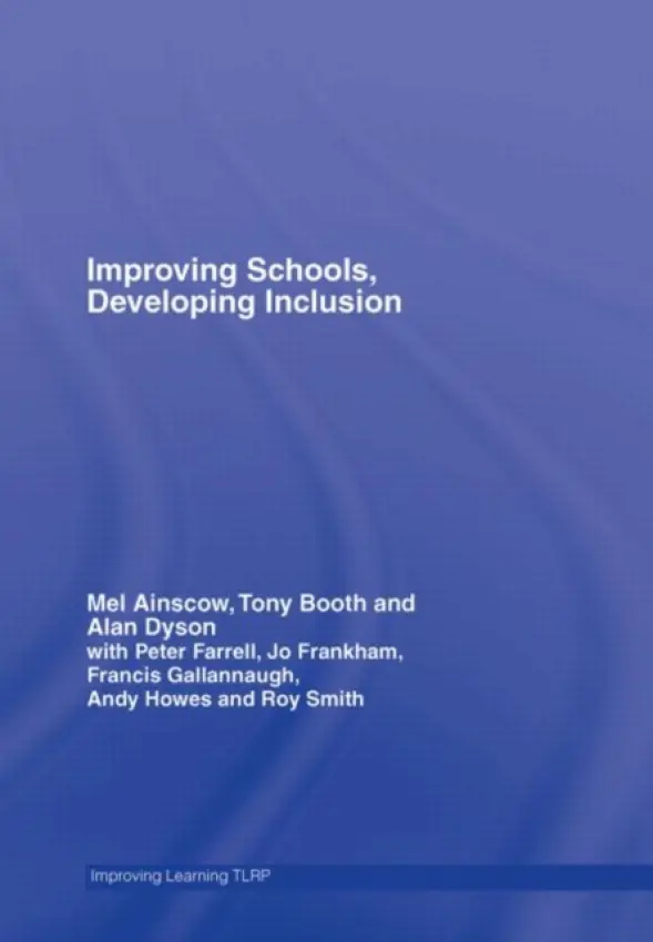 Improving Schools, Developing Inclusion - Ainscow, Mel (University of Manchester, UK) a Booth, Tony a Dyson, Alan