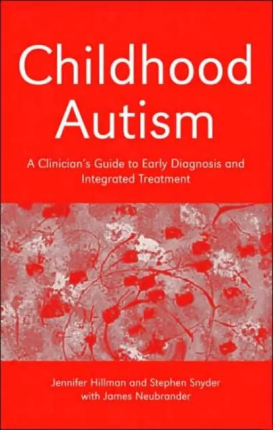 Childhood Autism - Hillman, Jennifer (Berks College of the Pennsylvania State University, USA) a Snyder, Stephen (Berks College of the Pennsylvania State University, USA) a Neubrander, James