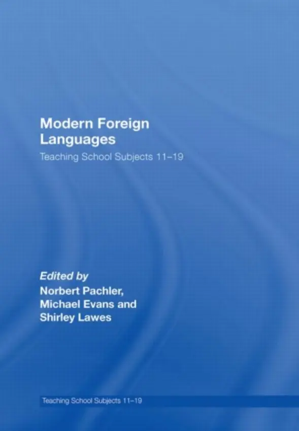 Modern Foreign Languages - Pachler, Norbert (Institute of Education, University of London, UK) a Evans, Michael (University of Cambridge, UK) a Lawes, Shirley (Institute of Education, University of London, UK)