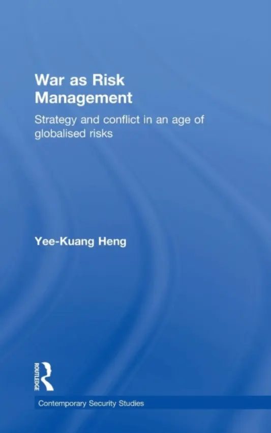War as Risk Management - Heng, Yee-Kuang (Trinity College, Dublin, Ireland)
