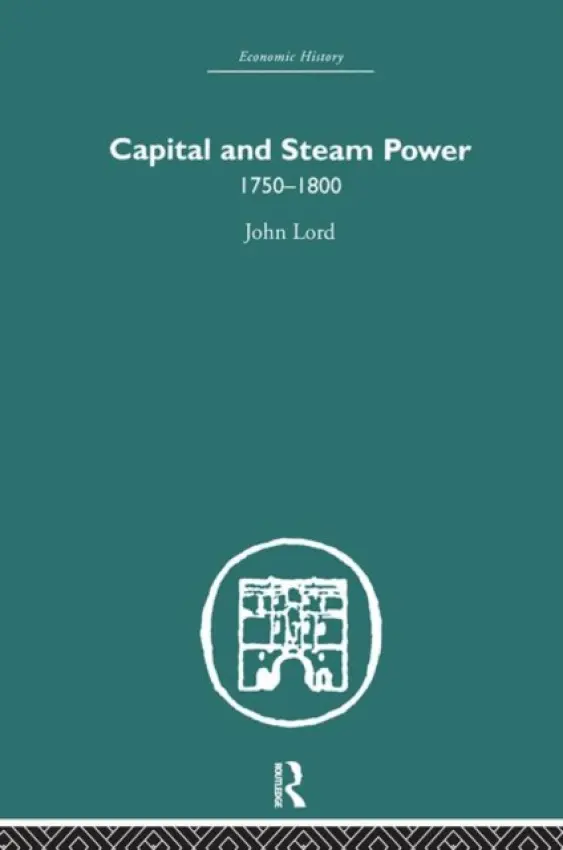 Capital and Steam Power - Lord, John