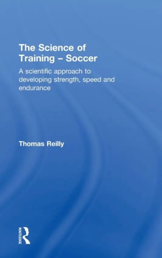 Science of Training - Soccer - Reilly, Thomas (Liverpool John Moores University, UK)