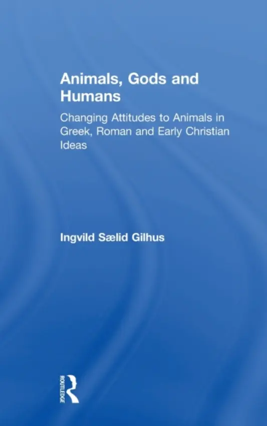 Animals, Gods and Humans - Saelid Gilhus, Ingvild (University of Bergen, Norway)