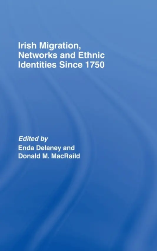 Irish Migration, Networks and Ethnic Identities since 1750