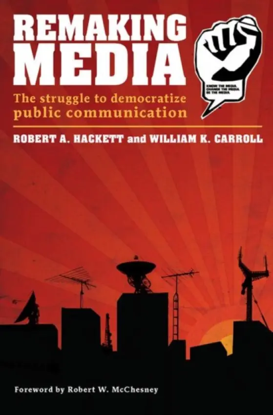 Remaking Media - Hackett, Robert a Carroll, William