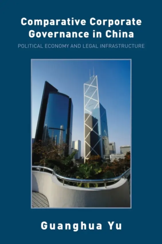 Comparative Corporate Governance in China - Yu, Guanghua (University of Hong Kong, Hong Kong)