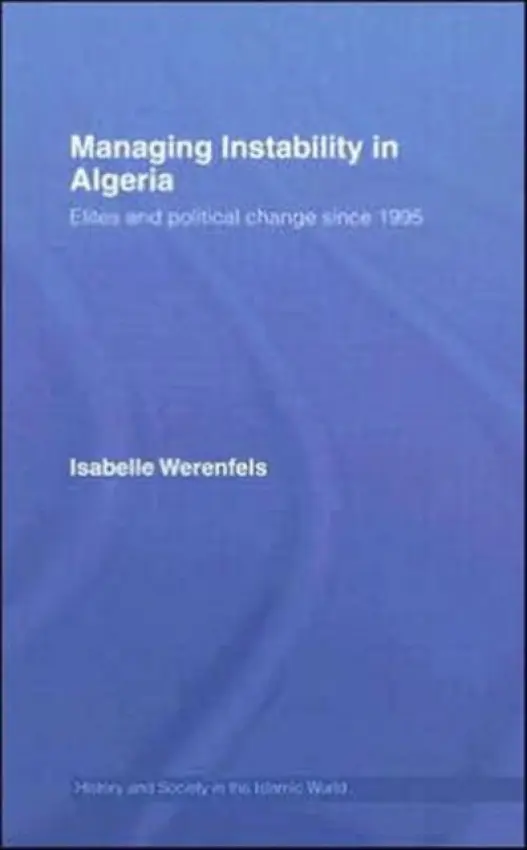 Managing Instability in Algeria - Werenfels, Isabelle (German Institute for International and Security Affairs, Berlin, Germany)