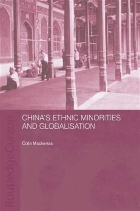China's Ethnic Minorities and Globalisation - Mackerras, Colin