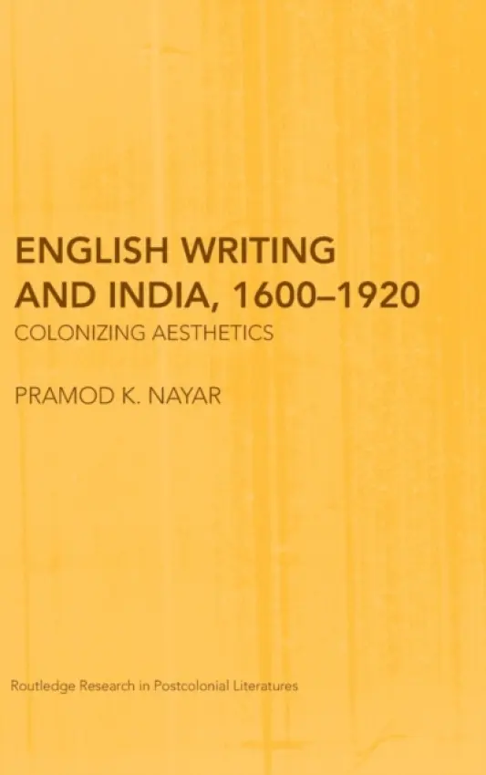 English Writing and India, 1600-1920 - K. Nayar, Pramod (University of Hyderabad, India)