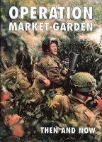 Operation Market-garden Then and Now