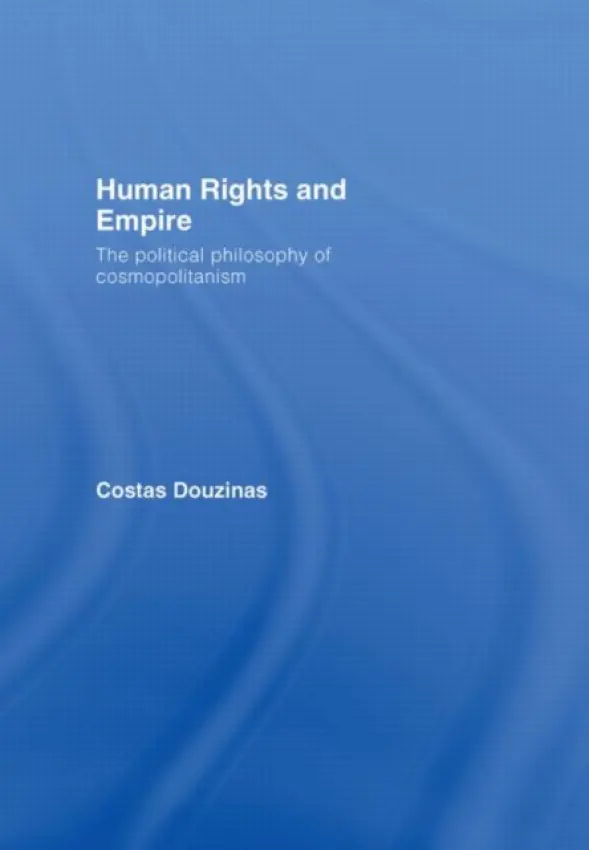 Human Rights and Empire - Douzinas, Costas (Birkbeck, University of London, UK)