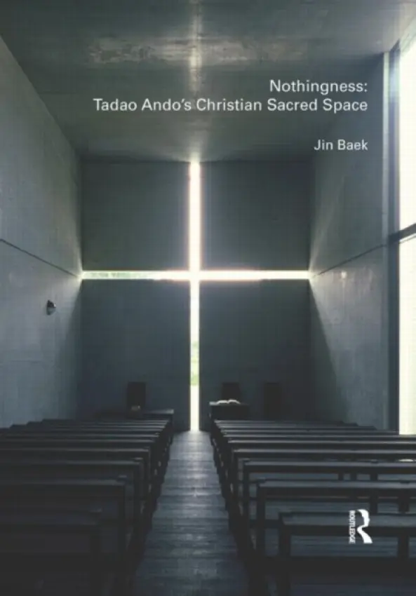 Nothingness: Tadao Ando's Christian Sacred Space - Baek, Jin (Seoul National University, South Korea)