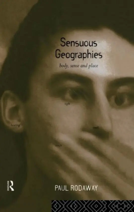 Sensuous Geographies - Rodaway, Paul
