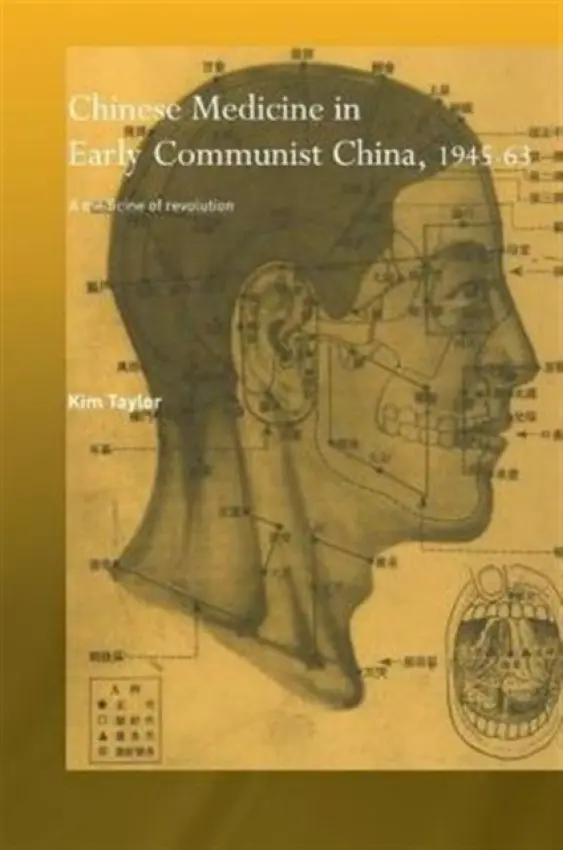 Chinese Medicine in Early Communist China, 1945-1963 - Taylor, Kim