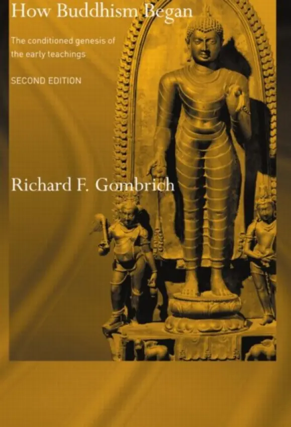 How Buddhism Began - Gombrich, Richard F. (University of Oxford, UK)