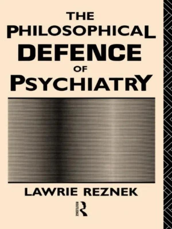 Philosophical Defence of Psychiatry - Reznek, Lawrie