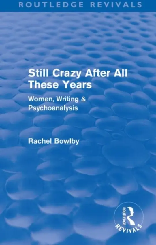 Still Crazy After All These Years (Routledge Revivals) - Bowlby, Rachel
