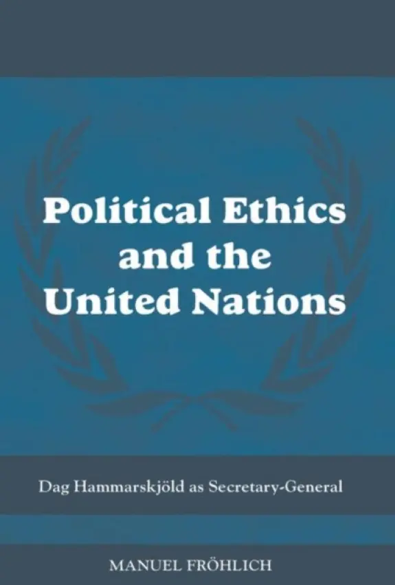 Political Ethics and The United Nations - Froehlich, Manuel