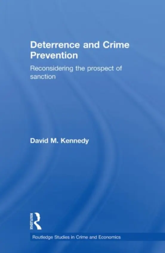 Deterrence and Crime Prevention - Kennedy, David M.