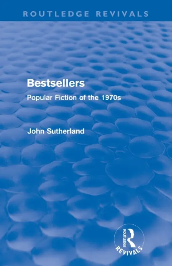 Bestsellers (Routledge Revivals) - Sutherland, John (University College London, UK)