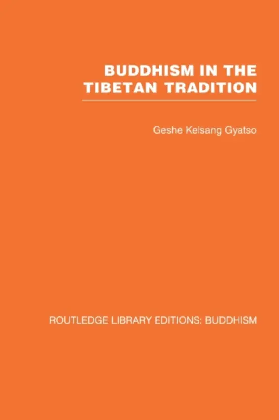 Buddhism in the Tibetan Tradition - Gyatso, Geshe Kelsang