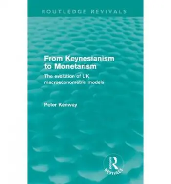 From Keynesianism to Monetarism (Routledge Revivals) - Kenway, Peter (New Policy Institute, UK)