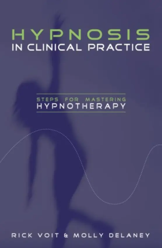 Hypnosis in Clinical Practice - Voit, Rick a Delaney, Molly