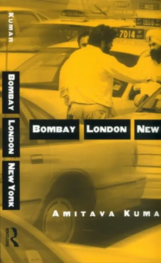 Bombay--London--New York - Kumar, Amitava