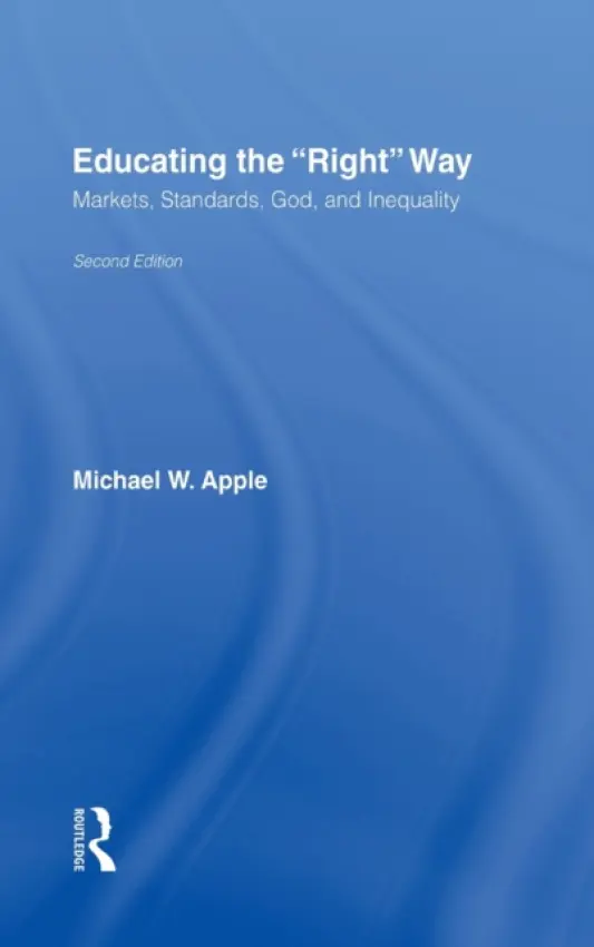 Educating the Right Way - Apple, Michael W.