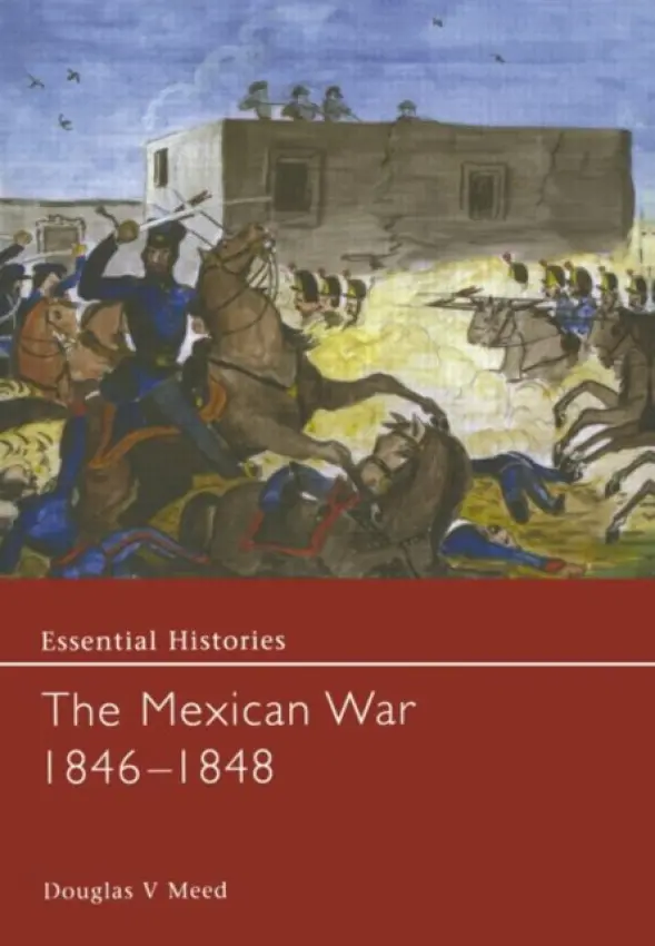 Mexican War 1846-1848 - Meed, Douglas V.