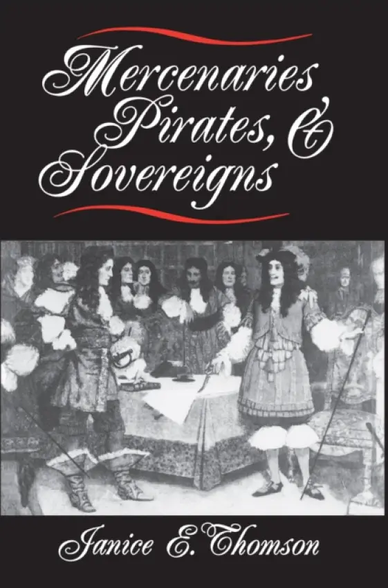 Mercenaries, Pirates, and Sovereigns - Thomson, Janice E.