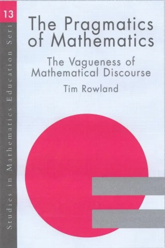Pragmatics of Mathematics Education - Rowland, Tim
