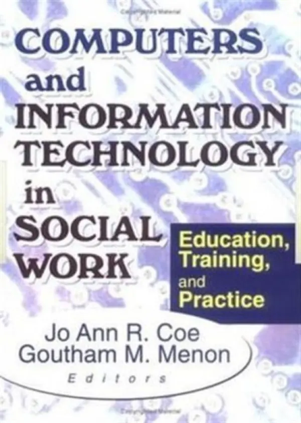 Computers and Information Technology in Social Work - R Coe, Jo Ann a Menon, Goutham M