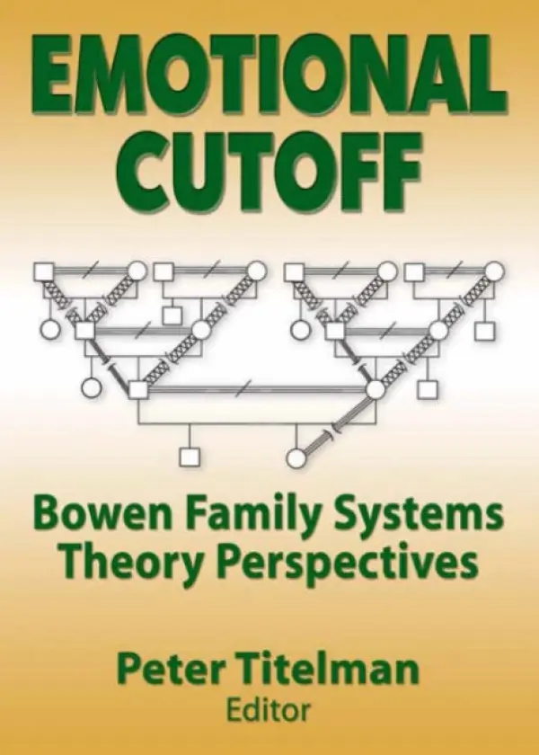 Emotional Cutoff - Titelman, Peter (Clinical Psychologist, Specializing in Bowen Family Systems Therapy, USA)