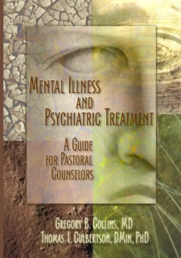Mental Illness and Psychiatric Treatment - Collins, Gregory a Culbertson, Rev Thomas a Koenig, Harold G (Duke Univ Medical Ctr, Durham, NC, USA)