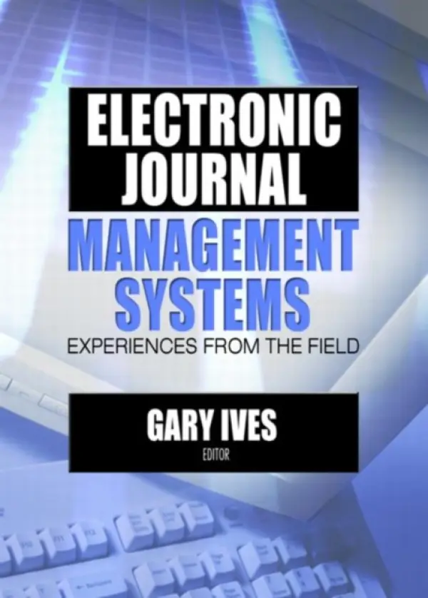 Electronic Journal Management Systems - Ives, Gary W (Texas A a M University Libraries, USA)