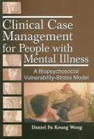 Clinical Case Management for People with Mental Illness - Wong, Daniel Fu Keung (The University of Hong Kong, Hong Kong)