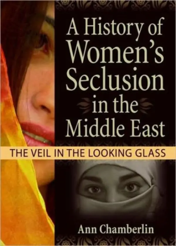 History of Women's Seclusion in the Middle East - Garner, J Dianne a Prentis, Linn