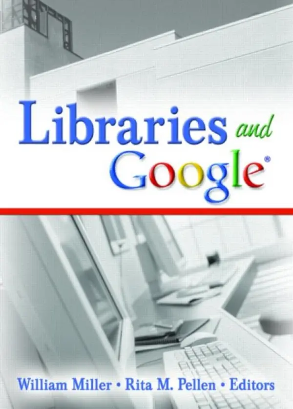 Libraries and Google - Miller, William a Pellen, Rita M.