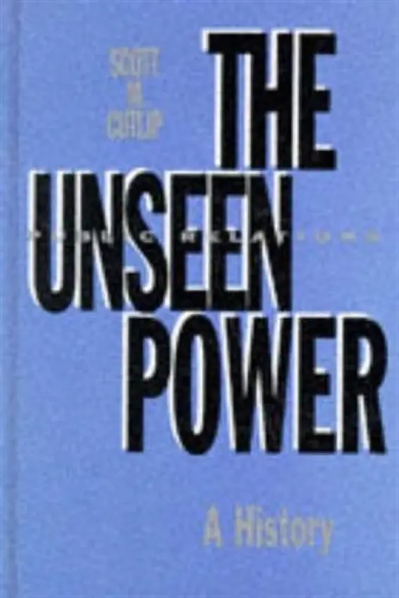 Unseen Power - Cutlip, Scott M.