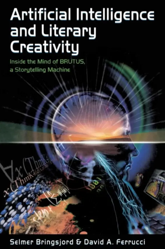 Artificial Intelligence and Literary Creativity - Bringsjord, Selmer a Ferrucci, David