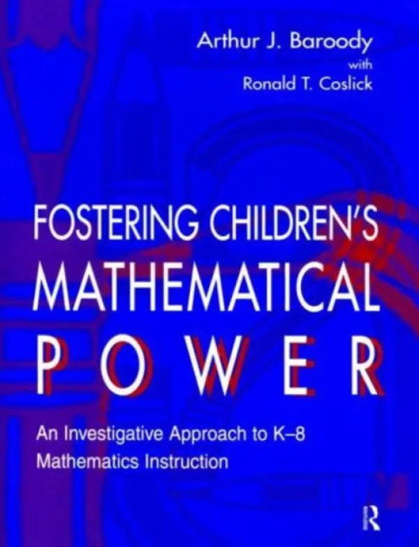 Fostering Children's Mathematical Power - Baroody, Arthur (University of Illinois at Urbana-Champaign, USA) a Baroody, Arthur J. a Wilkins, Jesse L.M. (Virginia Tech, USA) a Coslick, Ronald T.