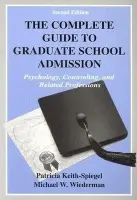 Complete Guide to Graduate School Admission - Keith-Spiegel, Patricia a Wiederman, Michael W.