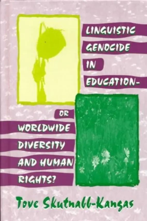 Linguistic Genocide in Education--or Worldwide Diversity and Human Rights? - Skutnabb-Kangas, Tove