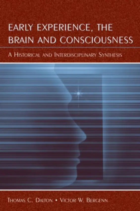 Early Experience, the Brain, and Consciousness - Dalton, Thomas C. a Bergenn, Victor W.