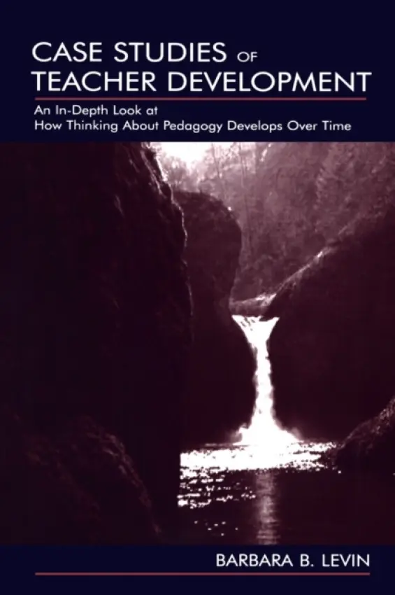 Case Studies of Teacher Development - Levin, Barbara B.