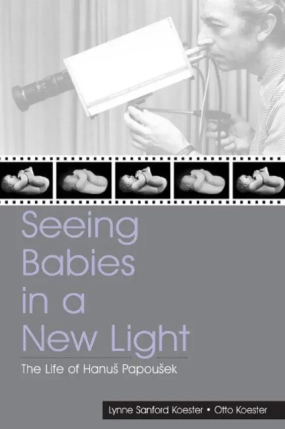 Seeing Babies in a New Light - Koester, Otto