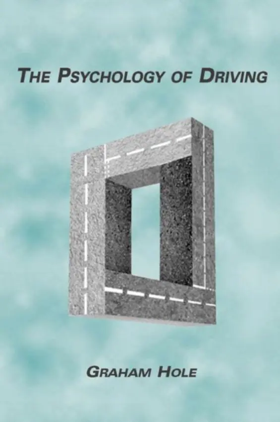 Psychology of Driving - Hole, Graham J.