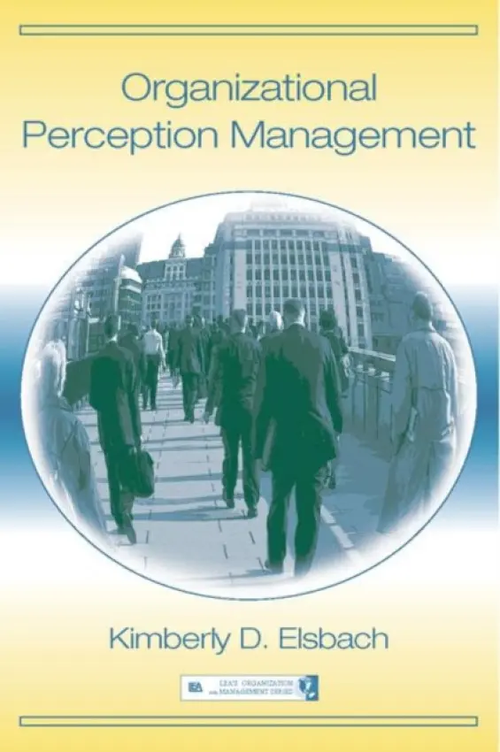 Organizational Perception Management - Elsbach, Kimberly D.