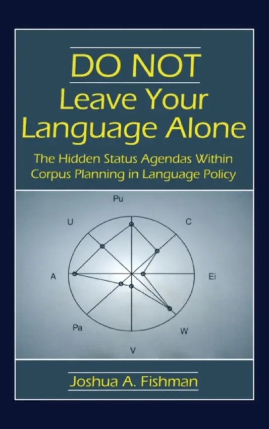 DO NOT Leave Your Language Alone - Fishman, Joshua A.